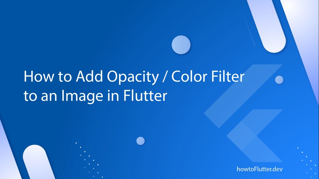 How to Add Opacity - Color Filter to an Image in Flutter